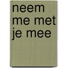 Neem me met je mee by Courtney Walsh