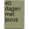 40 dagen met Jezus door Johan den Hartogh