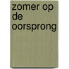 Zomer op de Oorsprong door Monique van Goozen