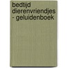 Bedtijd dierenvriendjes - geluidenboek by Daisy Edwards