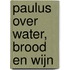 Paulus over water, brood en wijn
