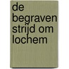 De begraven strijd om Lochem by Wilma Nijenhuis-ten Arve