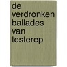 De Verdronken Ballades van Testerep door Koen Boesman