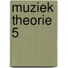 Muziek Theorie 5 by Art Zegelaar