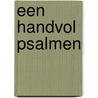 Een handvol psalmen by Hans Vuijk