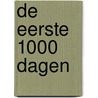 De eerste 1000 dagen by Tessa Roseboom