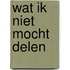 Wat ik niet mocht delen