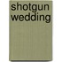 Shotgun Wedding