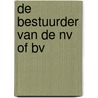 De bestuurder van de NV of BV door Leonard G. Verburg
