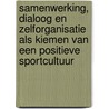 Samenwerking, dialoog en zelforganisatie als kiemen van een positieve sportcultuur door Vidar Stevens