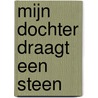 Mijn dochter draagt een steen door Lilian Zielstra