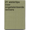 21 wielertips voor ongetalenteerde renners door Michiel Postma
