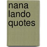 Nana Lando Quotes door Onbekend