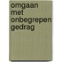 Omgaan met onbegrepen gedrag