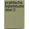 PRAKTISCHE BIJBELSTUDIE deel 2 by Jurgen Toonen