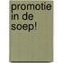 Promotie in de soep!