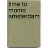 time to momo Amsterdam by Mirte Vreemann
