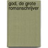 God, de grote romanschrijver