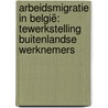 Arbeidsmigratie in België: tewerkstelling buitenlandse werknemers by Unknown