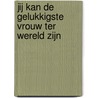 Jij kan de gelukkigste vrouw ter wereld zijn door Aaid Al-Qarni