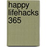 Happy Lifehacks 365 by Kelly Weekers