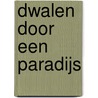 Dwalen door een paradijs by Clare lennart