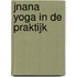 Jnana yoga in de praktijk