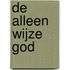 De alleen wijze God