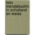 Felix Mendelssohn in Schotland en Wales
