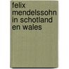 Felix Mendelssohn in Schotland en Wales door Kasper Schonewille