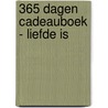 365 dagen cadeauboek - Liefde is door Liefde is