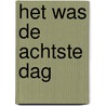 Het was de achtste dag door Onbekend
