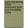 Early Blackbirds 2023 - Extremely loud and incredibly close door Onbekend