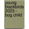Young Blackbirds 2023 - Bog child door Onbekend