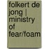 Folkert de Jong | Ministry of Fear/Foam