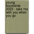 Young Blackbirds 2023 - Take me with you when you go