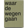 Waar de wegen gaan by Abterbrake