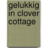 Gelukkig in Clover Cottage by Christie Barlow