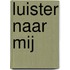 Luister naar mij