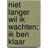 Niet langer wil ik wachten; ik ben klaar door Olax .