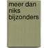 Meer dan niks bijzonders