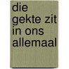 Die gekte zit in ons allemaal by John Jongejan