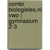 Combi Biologieles.nl vwo | gymnasium 2-3 door Martine Verberne