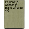 Zo Wordt Je Website Je Beste Verkoper 4.0 by Tom Zoethout