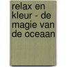 Relax en Kleur - De magie van de oceaan by Interstat