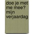 Doe je met me mee? Mijn verjaardag