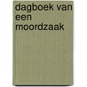 Dagboek van een Moordzaak by Theo Jongedijk