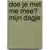 Doe je met me mee? Mijn dagje