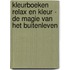 Relax en kleur - De magie van het buitenleven