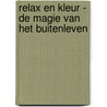 Relax en kleur - De magie van het buitenleven by Interstat